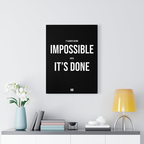 It Always Seems Impossible Until It's Done - Premium Motivational Canvas Art