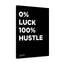 0% Luck 100% Hustle - Premium Motivational Canvas Art