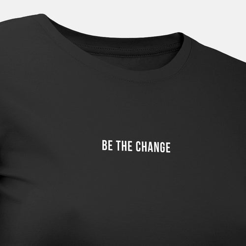 Be the Change - Motivational Womens T-Shirt