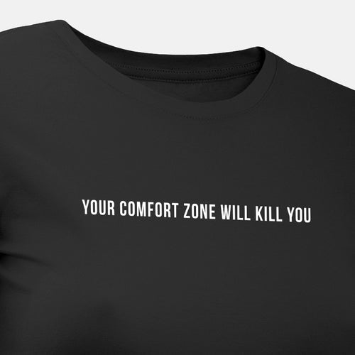 Your Comfort Zone Will Kill You - Motivational Womens T-Shirt