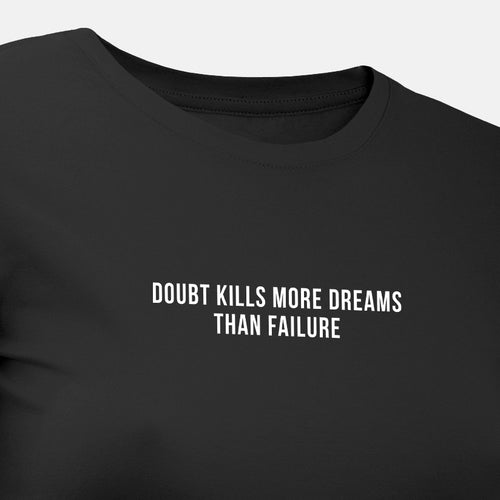 Doubt Kills More Dreams Than Failure - Motivational Womens T-Shirt