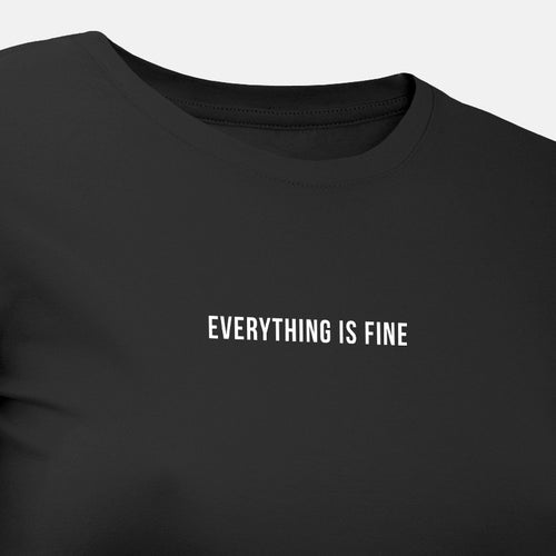 Everything Is Fine - Motivational Womens T-Shirt
