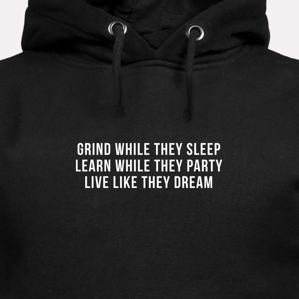Grind While They Sleep Learn While They Party Live Like They Dream - Motivational Hoodie