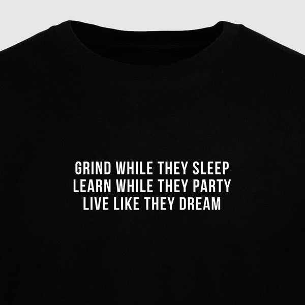 Grind While They Sleep Learn While They Party Live Like They Dream - Motivational Mens T-Shirt