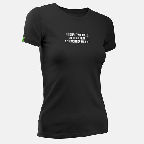 Life Has Two Rules #1 Never Quit #2 Remember Rule #1 - Motivational Womens T-Shirt