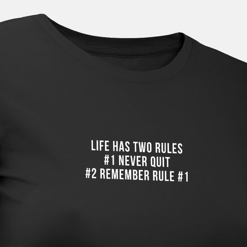 Life Has Two Rules #1 Never Quit #2 Remember Rule #1 - Motivational Womens T-Shirt