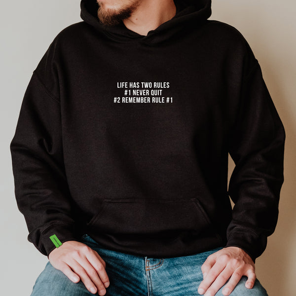 Life Has Two Rules #1 Never Quit #2 Remember Rule #1 - Motivational Hoodie