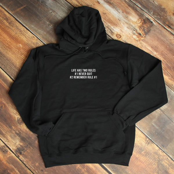 Life Has Two Rules #1 Never Quit #2 Remember Rule #1 - Motivational Hoodie