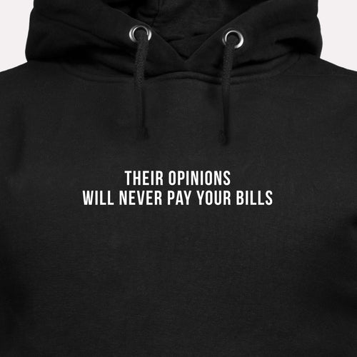 Their Opinions Will Never Pay Your Bills - Motivational Hoodie