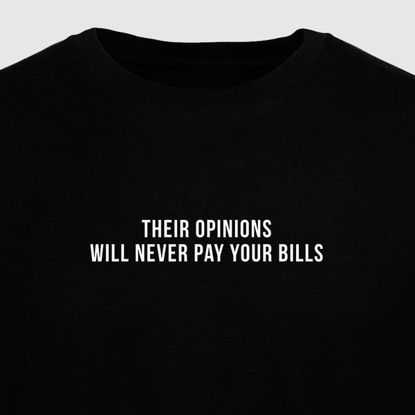 Their Opinions Will Never Pay Your Bills - Motivational Mens T-Shirt