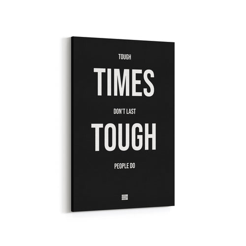 Tough Times Don't Last Tough People Do - Premium Motivational Canvas Art