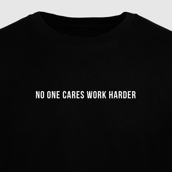 No One Cares Work Harder - Motivational Mens T-Shirt