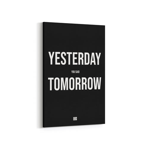 Yesterday You Said Tomorrow - Premium Motivational Canvas Art