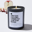 A Good Teacher Is Like A Candle. It Consumes Itself To Light The Way For Others - Black Luxury Candle 62 Hours