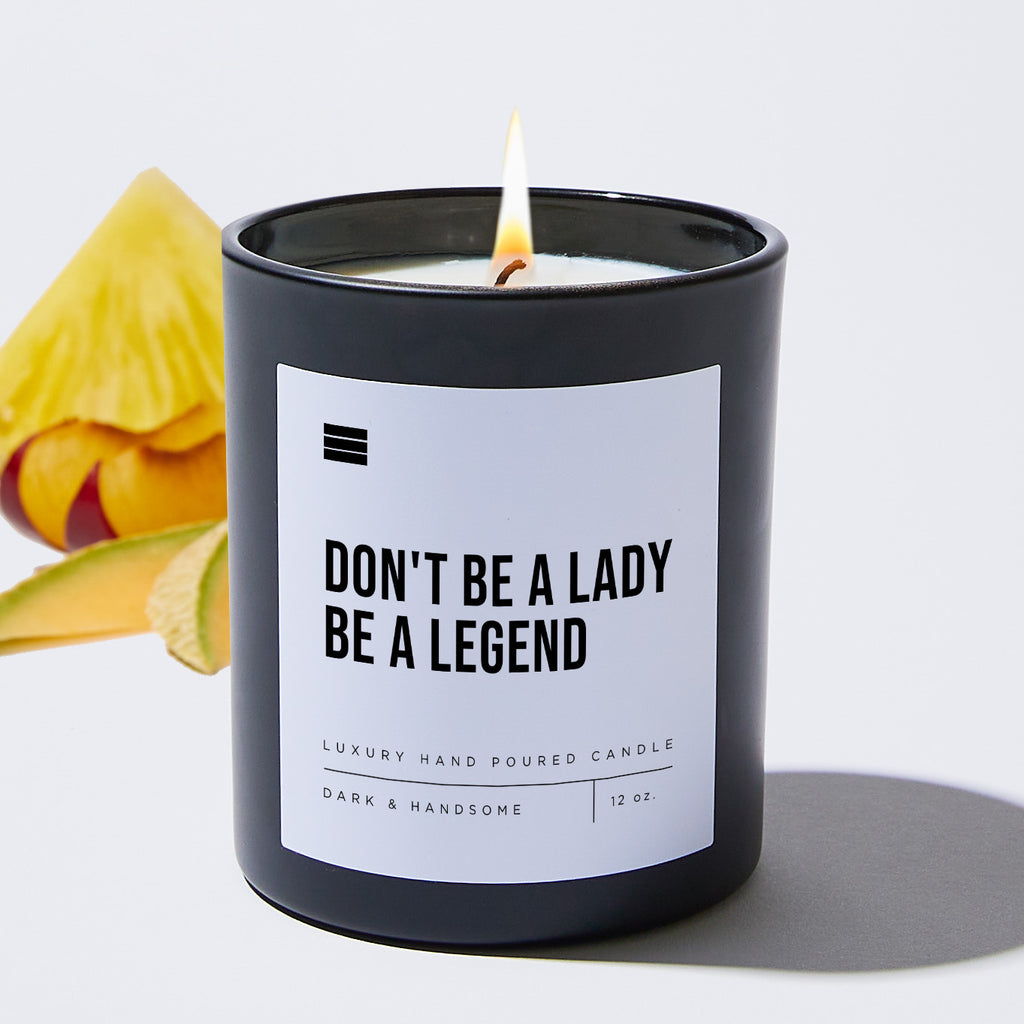 Don't Be a Lady Be a Legend - Black Luxury Candle 62 Hours
