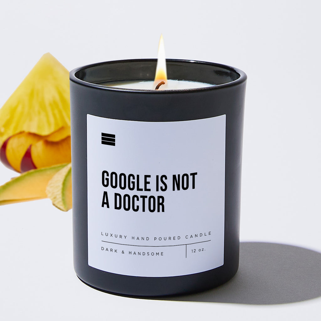 Google Is Not a Doctor - Black Luxury Candle 62 Hours