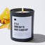 It's A Good Day To Have A Good Day - Black Luxury Candle 62 Hours