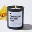 I'm Not Feeling Very Worky Today - Black Luxury Candle 62 Hours