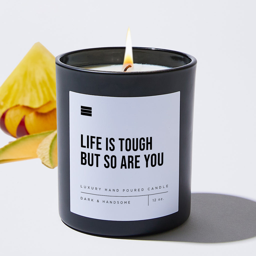 Life Is Tough But So Are You - Black Luxury Candle 62 Hours