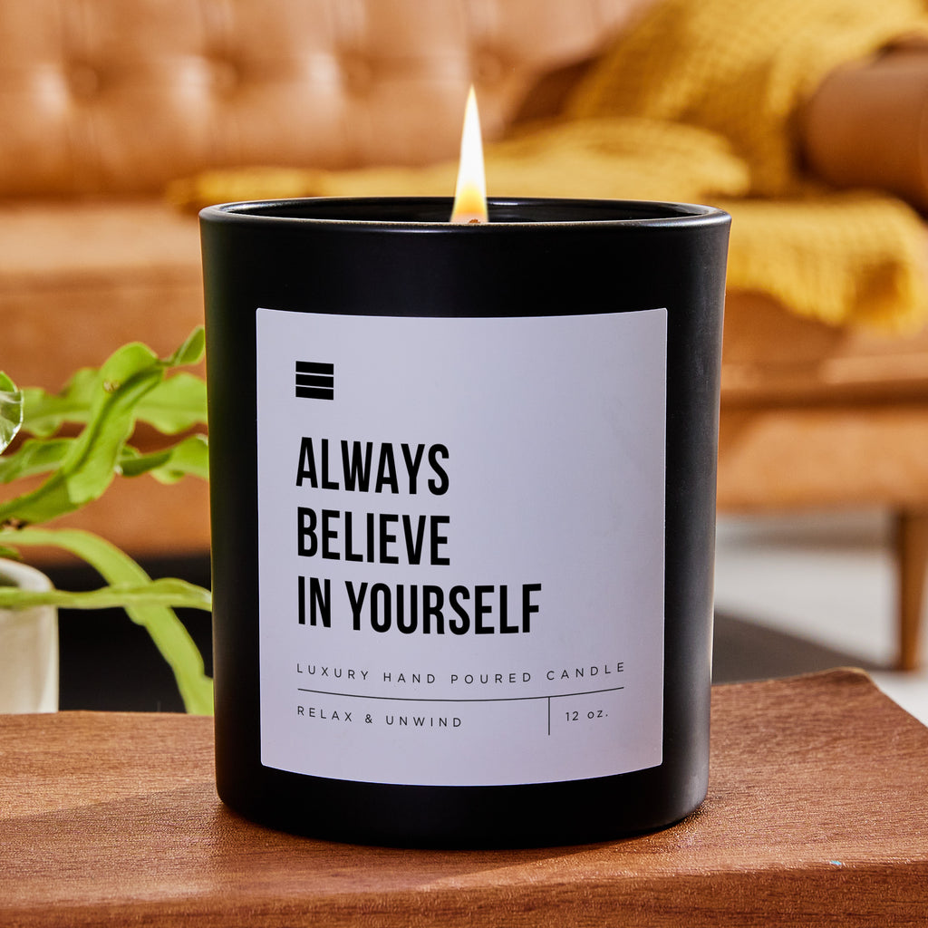 Always Believe In Yourself - Black Luxury Candle 62 Hours