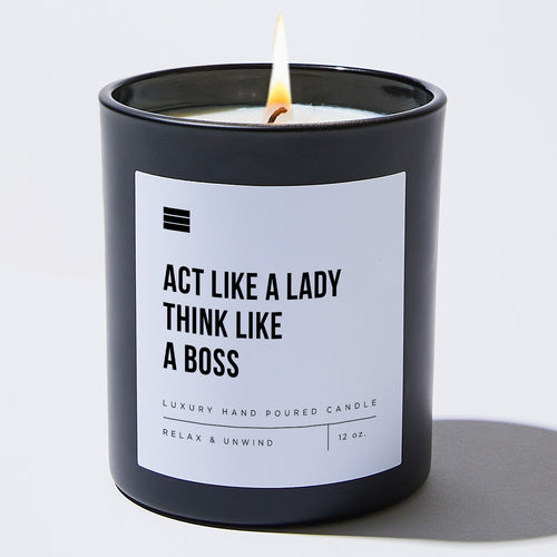 Act Like A Lady Think Like A Boss - Black Luxury Candle 62 Hours