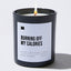Burning Off My Calories - Black Luxury Candle 62 Hours