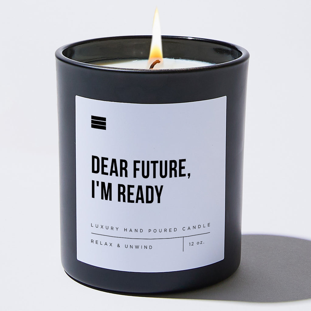 Dear Future, I'm Ready - Black Luxury Candle 62 Hours