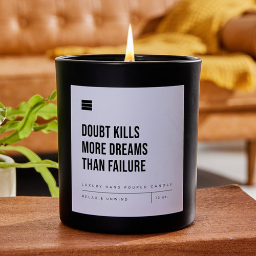 Doubt Kills More Dreams Than Failure - Luxury Candle 62 Hours