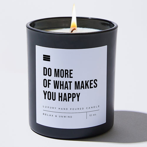 Do More Of What Makes You Happy - Black Luxury Candle 62 Hours