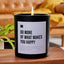 Do More Of What Makes You Happy - Black Luxury Candle 62 Hours