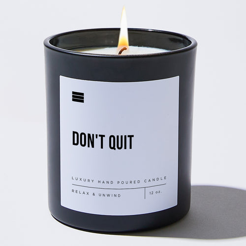 Don't Quit - Black Luxury Candle 62 Hours