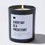 Every Day Is A Fresh Start - Black Luxury Candle 62 Hours