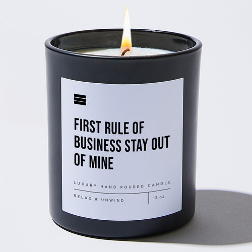 First Rule of Business Stay Out of Mine - Black Luxury Candle 62 Hours
