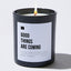 Good Things Are Coming - Black Luxury Candle 62 Hours