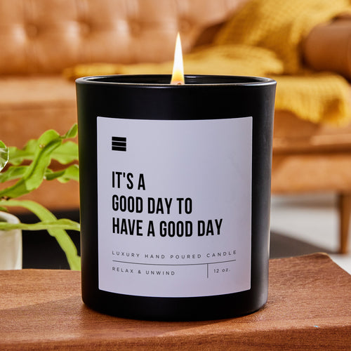 It's A Good Day To Have A Good Day - Black Luxury Candle 62 Hours