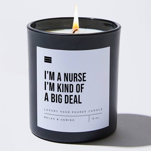 I'm a Nurse I'm Kind of a Big Deal - Black Luxury Candle 62 Hours
