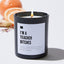 I'm A Teacher Bitches - Black Luxury Candle 62 Hours
