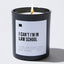 I Can't I'm in Law School - Black Luxury Candle 62 Hours
