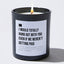 I Would Totally Hang Out With You Even if We Weren't Getting Paid - Black Luxury Candle 62 Hours