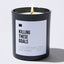 Killing These Goals  - Black Luxury Candle 62 Hours