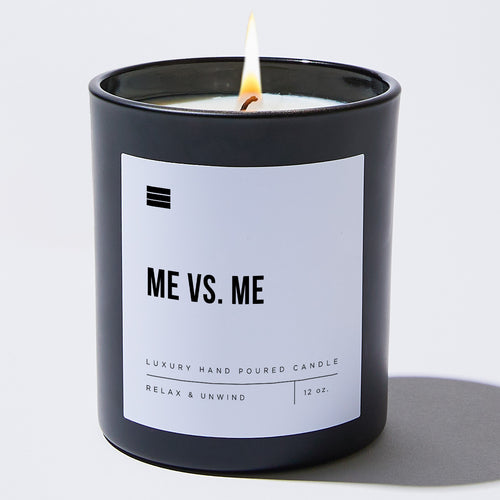 Me Vs. Me - Black Luxury Candle 62 Hours
