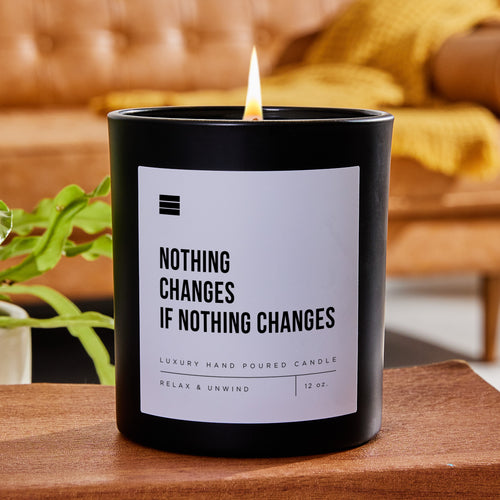 Nothing Changes If Nothing Changes - Black Luxury Candle 62 Hours