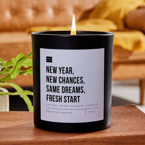 New Year, New Chances, Same Dreams, Fresh Start - Black Luxury Candle 62 Hours