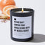 Please Don't Confuse Your Google Search With My Medical Degree - Black Luxury Candle 62 Hours