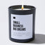 Small Business Big Dreams - Black Luxury Candle 62 Hours