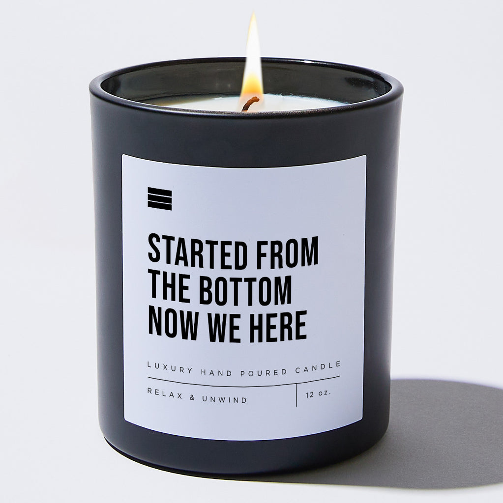 Started From the Bottom Now We Here - Black Luxury Candle 62 Hours