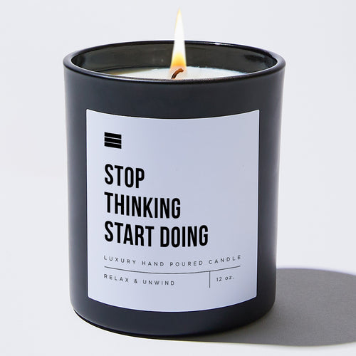Stop Thinking Start Doing - Black Luxury Candle 62 Hours