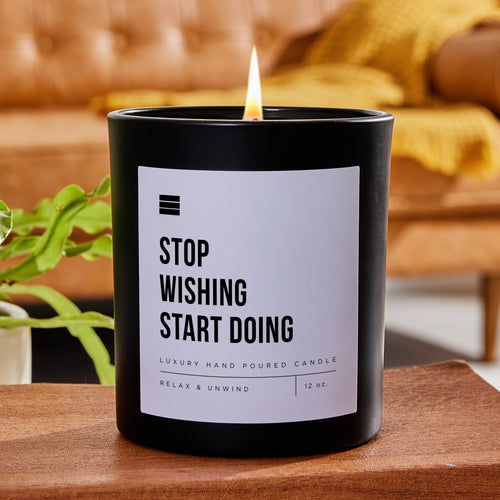 Stop Wishing Start Doing - Black Luxury Candle 62 Hours