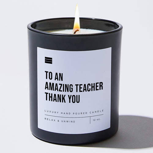 To An Amazing Teacher, Thank You - Black Luxury Candle 62 Hours