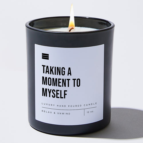 Taking A Moment To Myself - Black Luxury Candle 62 Hours